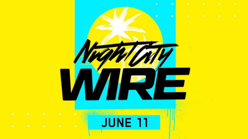 Cyberpunk 2077: Evento Night City Wire é anunciado para Junho!
