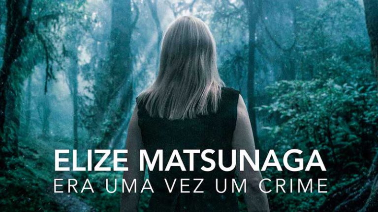 CRÍTICA – Elize Matsunaga: Era Uma Vez Um Crime (1ª temporada, 2021, Netflix)